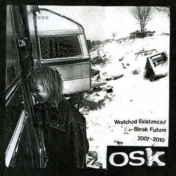 OSK - Wretched Existence//Bleak Future 2007-2010