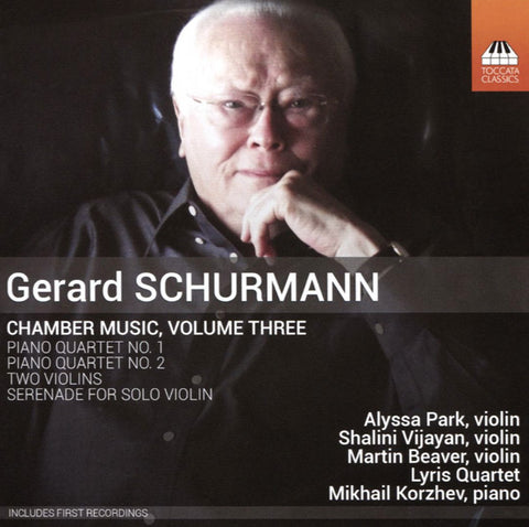 Gerard Schurmann, Alyssa Park, Shalini Vijayan, Martin Beaver, Lyris Quartet, Mikhail Korzhev - Chamber Music, Volume Three