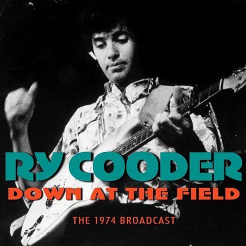 Ry Cooder - Down At The Field The 1974 Broadcast