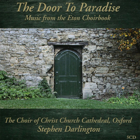 Choir Of Christ Church Cathedral, Oxford, Stephen Darlington - The Door To Paradise: Music From The Eton Choirbook