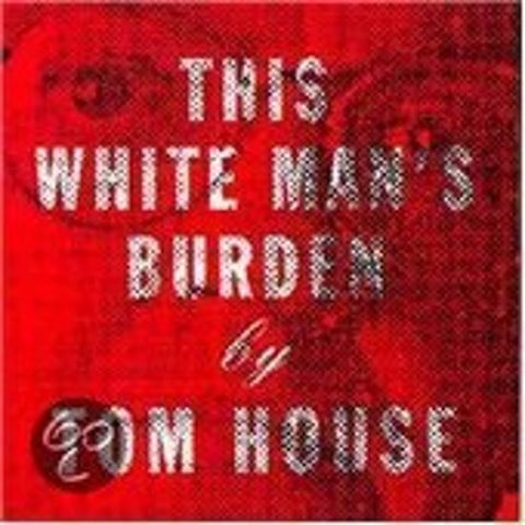 Tom House - This White Man's Burden
