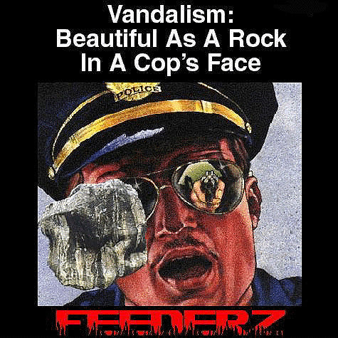 Feederz - Vandalism: Beautiful As A Rock In A Cop's Face