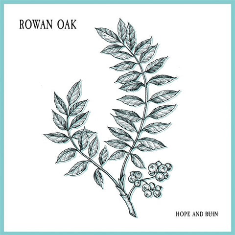 Rowan Oak - Hope And Ruin