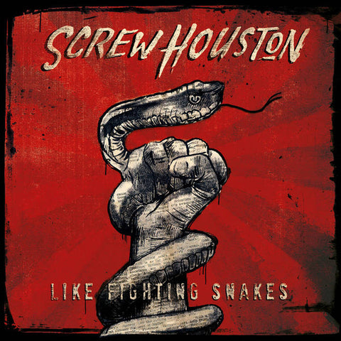 Screw Houston - Like Fighting Snakes