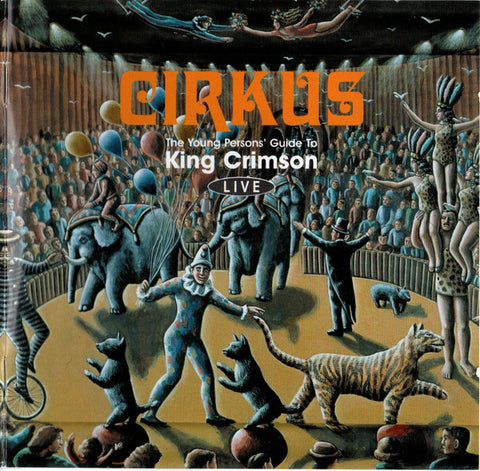 King Crimson - Cirkus (The Young Persons' Guide To King Crimson Live)