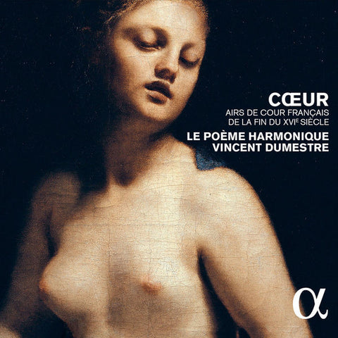 Le Poème Harmonique, Vincent Dumestre - Cœur - Airs De Cour Français De La Fin Du XVIe Siècle