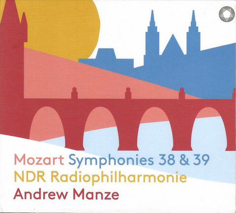 Mozart, NDR Radiophilharmonie, Andrew Manze - Symphonies 38 & 39