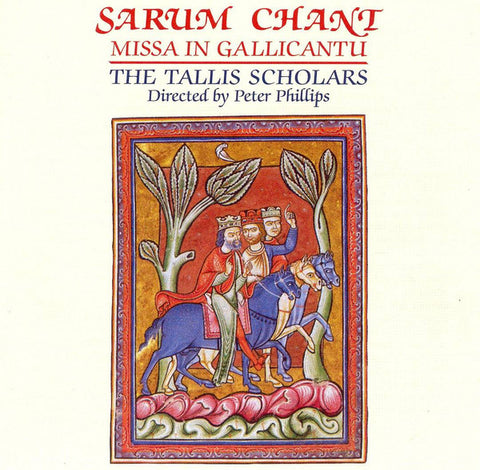 The Tallis Scholars, Peter Phillips - Sarum Chant - Missa In Gallicantu