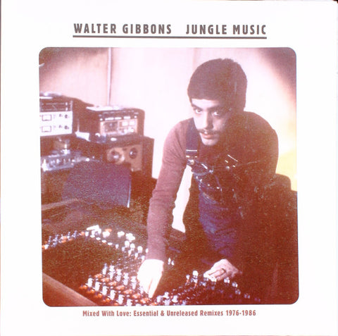 Walter Gibbons - Jungle Music (Mixed With Love: Essential & Unreleased Remixes 1976-1986)
