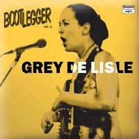 Grey DeLisle - Bootlegger Vol. 1