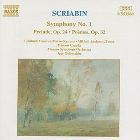 Scriabin, Lyudmila Ivanova, Mikhail Agafonov, Moscow Capella, The Moscow Symphony Orchestra, Igor Golovschin - Symphony No.1~Prelude, Op. 24~Poèmes Op. 32