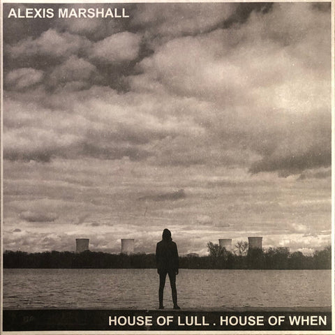 Alexis Marshall - House Of Lull. House Of When