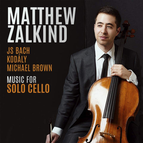 Matthew Zalkind, JS Bach, Kodály, Michael Brown - Music For Solo Cello