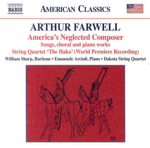 Arthur Farwell, William Sharp, Emanuele Arciuli, The Dakota String Quartet - America's Neglected Composer: Songs, Choral And Piano Works