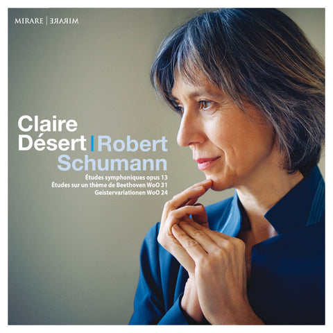 Claire Désert, Robert Schumann - Études Symphoniques, Op. 13 / Études Sur Un Thème De Beethoven, WoO 31 / Geistervariationen, WoO 24