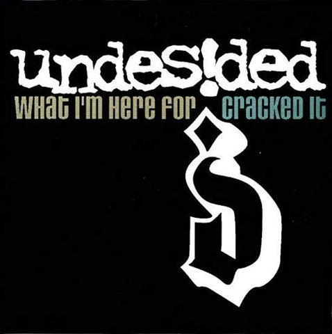 Undesided - What I'm Here For / Cracked It