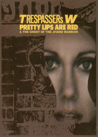 Trespassers W - Pretty Lips Are Red & The Ghost Of The Jivaro Warrior