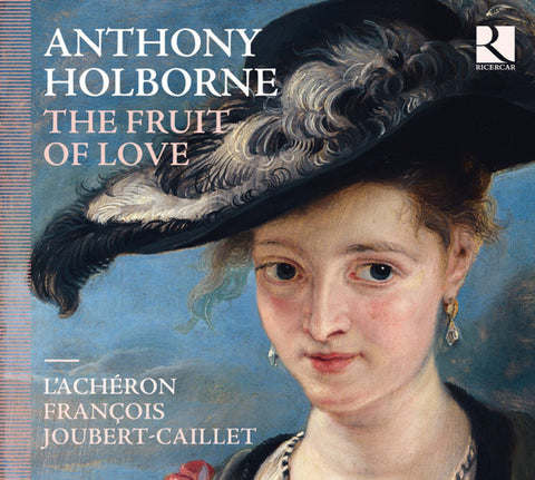 Anthony Holborne, L'Achéron, François Joubert-Caillet - The Fruit Of Love