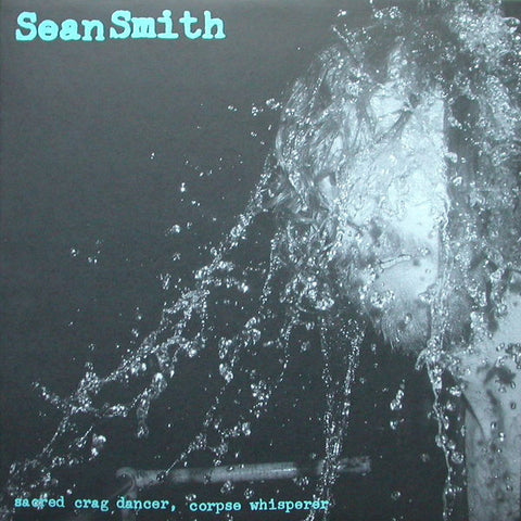 Sean Smith - Sacred Crag Dancer, Corpse Whisperer