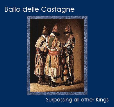 Ballo Delle Castagne - Surpassing All Other Kings