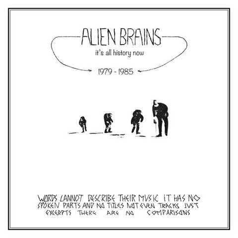 Alien Brains - It's All History Now - Tape Works 1979-85