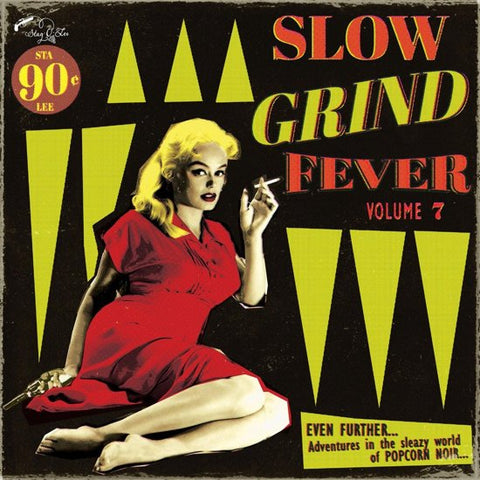Various - Slow Grind Fever Volume 7 (Even Further... Adventures In The Sleazy World Of Popcorn Noir...)