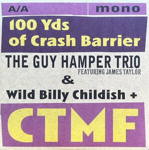The Guy Hamper Trio Featuring James Taylor & Wild Billy Childish + CTMF - 100 Yds Of Crash Barrier