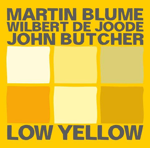 Martin Blume, Wilbert De Joode, John Butcher - Low Yellow