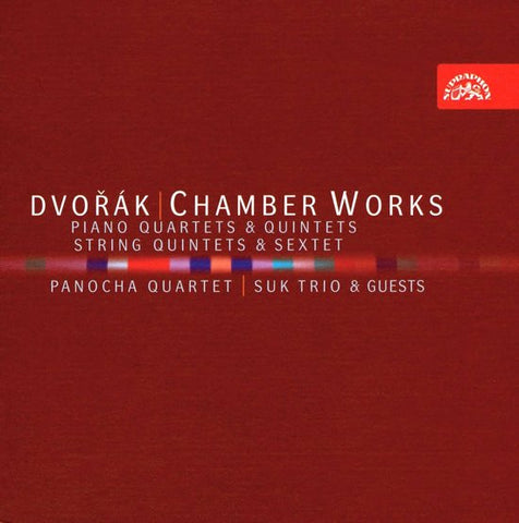 Dvořák | Panocha Quartet | Suk Trio & Guests - Chamber Works - Piano Quartets & Quintets - String Quintets & Sextet