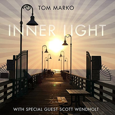 Tom Marko With Special Guest Scott Wendholt - Inner Light