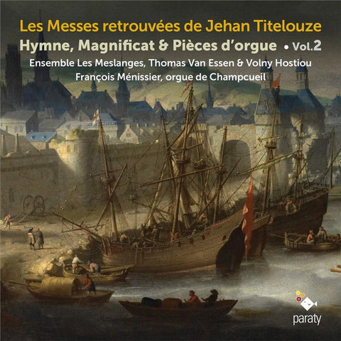 Ensemble Les Meslanges, Thomas van Essen, Volny Hostiou, François Ménissier - Les Messes Retrouvées De Jehan Titelouze - Hymne, Magnificat & Pièces d'Orgue Vol. 2