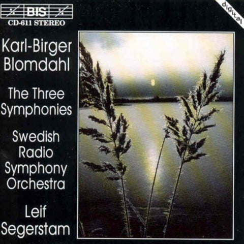 Karl-Birger Blomdahl - Swedish Radio Symphony Orchestra, Leif Segerstam - The Three Symphonies