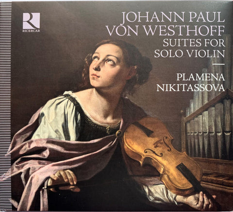 Johann Paul Von Westhoff, Plamena Nikitassova - Suites For Solo Violin