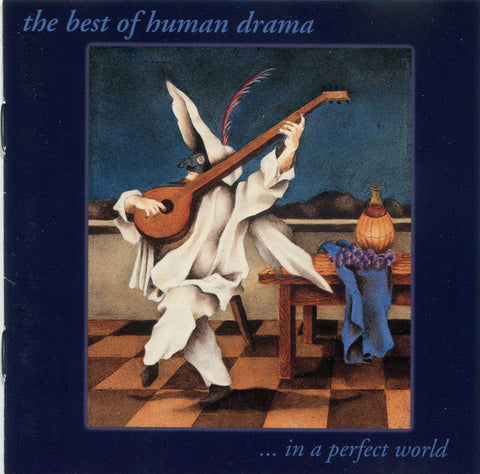 Human Drama - The Best Of Human Drama ...In A Perfect World
