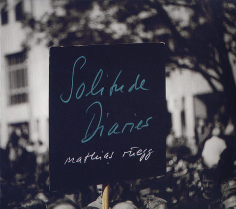 Mathias Rüegg - Solitude Diaries
