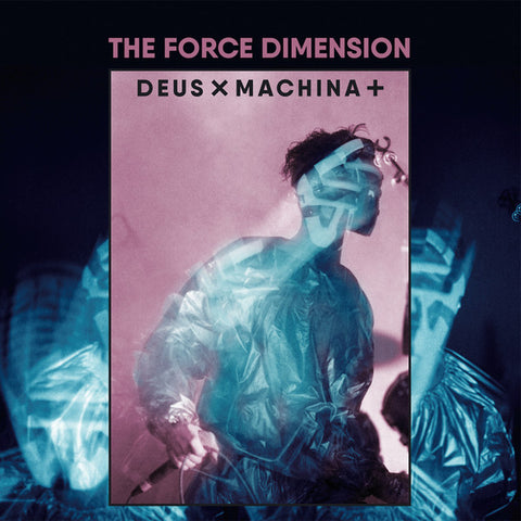 The Force Dimension - Deus X Machina +
