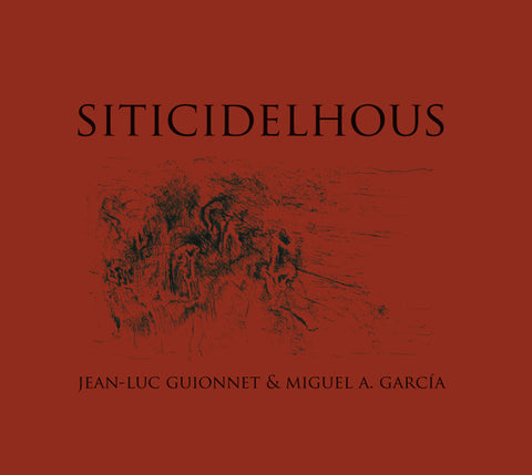 Jean-Luc Guionnet & Miguel A. García - Siticidelhous