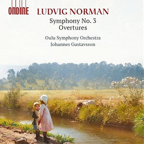 Ludvig Norman, Oulu Symphony Orchestra, Johannes Gustavsson - Symphony No. 3 / Overtures