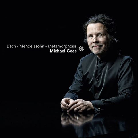 Bach, Mendelssohn, Michael Gees - Metamorphosis