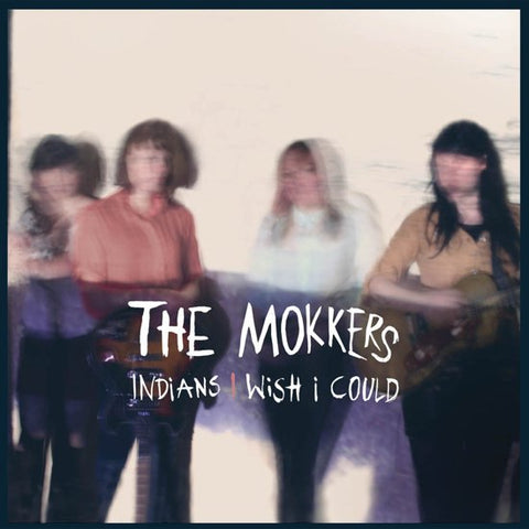 The Mokkers - Indians / Wish I Could