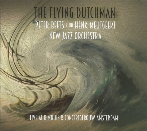 Peter Beets & The Henk Meutgeert New Jazz Orchestra - The Flying Dutchman (Live At Bimhuis & Concertgebouw Amsterdam)