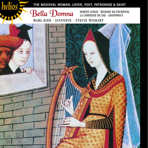 Mara Kiek・ Sinfonye・ Stevie Wishart - Bella Domna - The Medieval Woman: Lover, Poet, Patroness & Saint