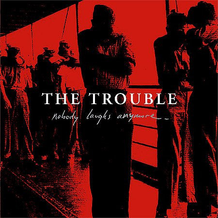 The Trouble - Nobody Laughs Anymore