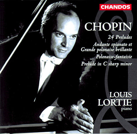 Chopin - Louis Lortie - 24 Preludes; Andante Spianato Et Grande Polonaise Brilliante; Polonaise-Fantaisie; Prelude In C Sharp Minor