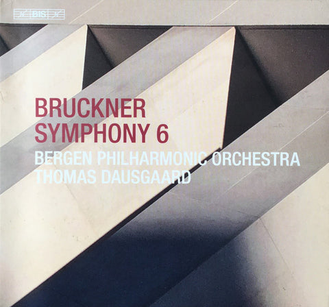 Bruckner, Bergen Filharmoniske Orkester, Thomas Dausgaard - Symphony 6