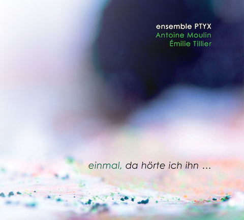 Ensemble PTYX - Einmal, Da Hörte Ich Ihn ...