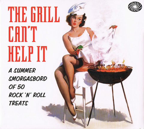 Various - The Grill Can't Help It  (A Summer Smorgasbord Of 50 Rock 'n' Roll Treats)
