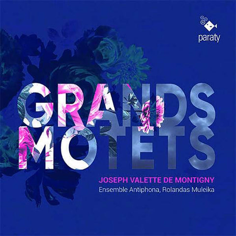 Joseph Valette de Montigny - Ensemble Antiphona, Rolandas Muleika - Grands Motets