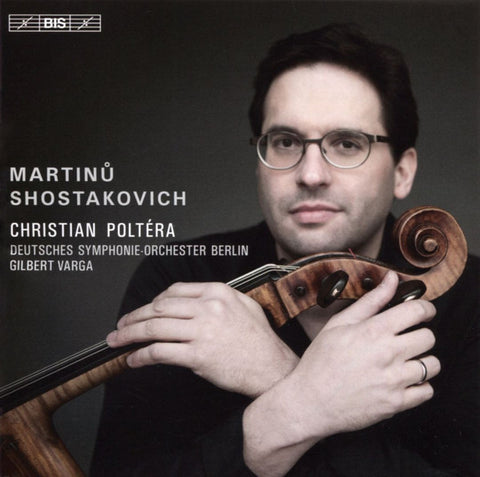 Martinů, Shostakovich, Christian Poltéra, Deutsches Symphonie-Orchester Berlin, Gilbert Varga - Shostakovich & Martinů - Cello Concertos