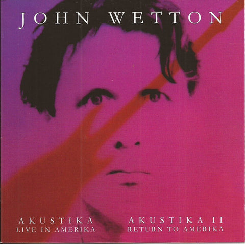 John Wetton - Akustika: Live in Amerika / Akustika II: Return to Amerika